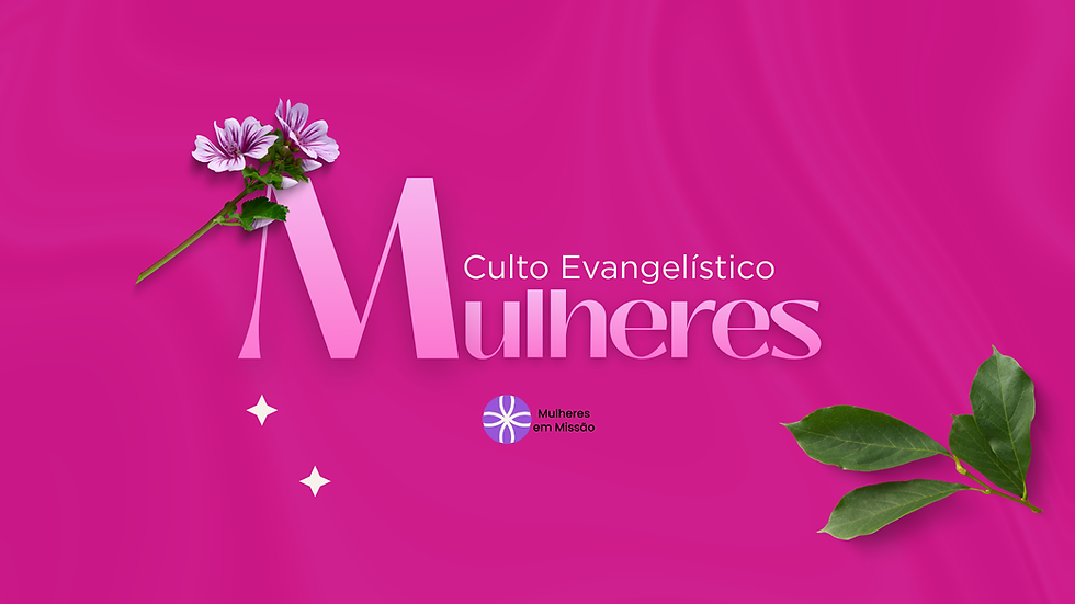 Culto Evangelístico Mulheres 2026