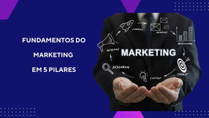 Os 5 pilares do marketing e as mentes por trás das estratégias