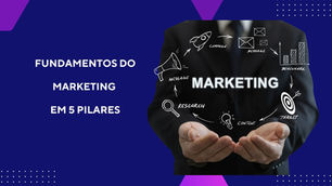 Os 5 pilares do marketing e as mentes por trás das estratégias