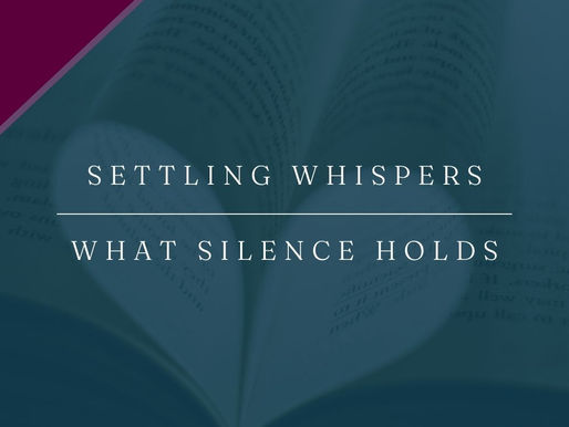 Settling Whispers | What Silence Holds