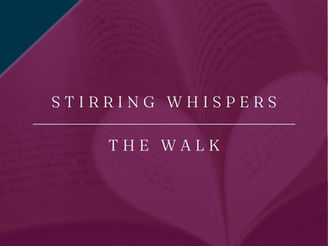 Stirring Whispers | The Walk