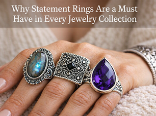 Why Statement Rings Are a Must Have in Every Jewelry Collection