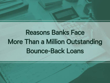 Reasons Banks Face More Than a Million Outstanding Bounce-Back Loans