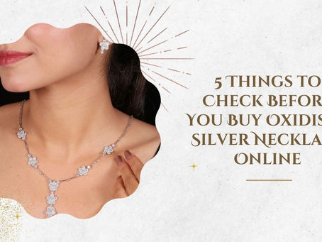 5 Things to Check Before You Buy Oxidised Silver Necklace Online