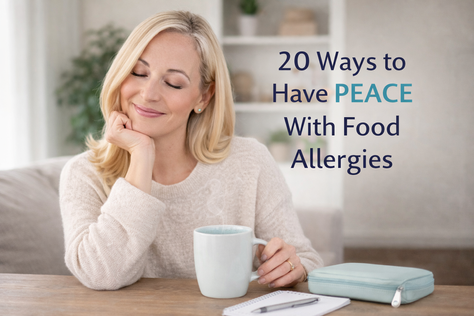 20 Ways to Have Peace With Food Allergies