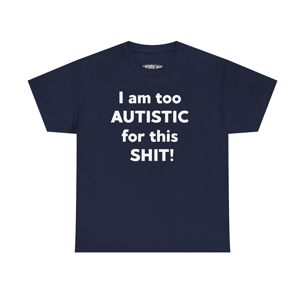 Miniaturbild: I AM TOO AUTISTIC FOR THIS SHIT Autismus dark Shirt Tee in 8 Größen & 12 Farben