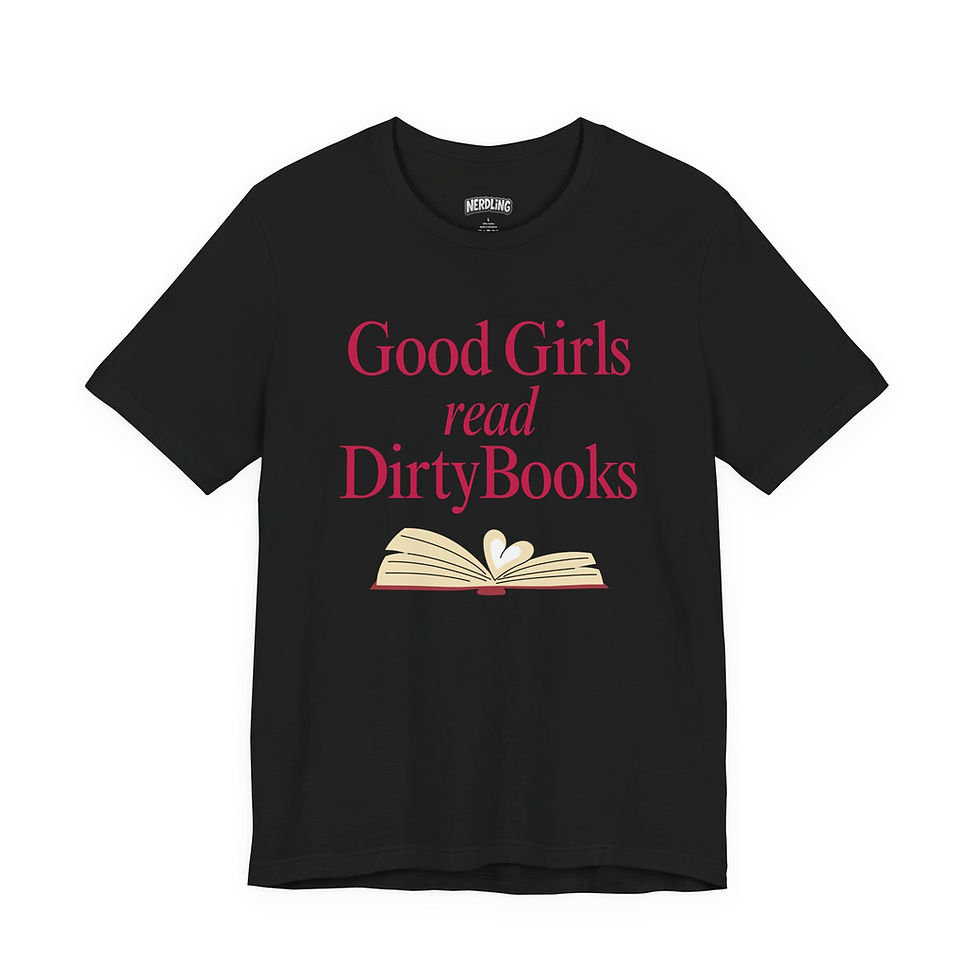 Miniaturbild: GOOD GIRLS READ DIRTY BOOKS Shirt Tee, unisex, in 7 Größen und 16 Farben