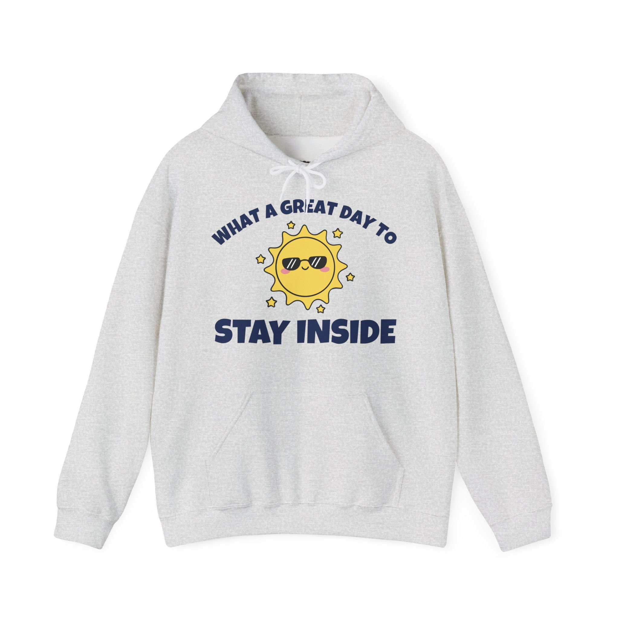 WHAT A GREAT DAY TO STAY INSIDE ND Hoodie hell in 8 Größen & 10 Farben