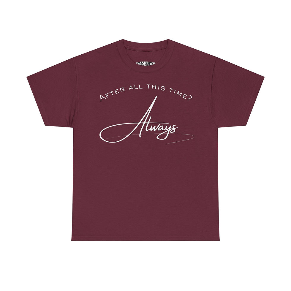 Miniaturbild: AFTER ALL THIS TIME? ALWAYS Fan Shirt Tee, unisex, in 8 Größen & 12 Farben