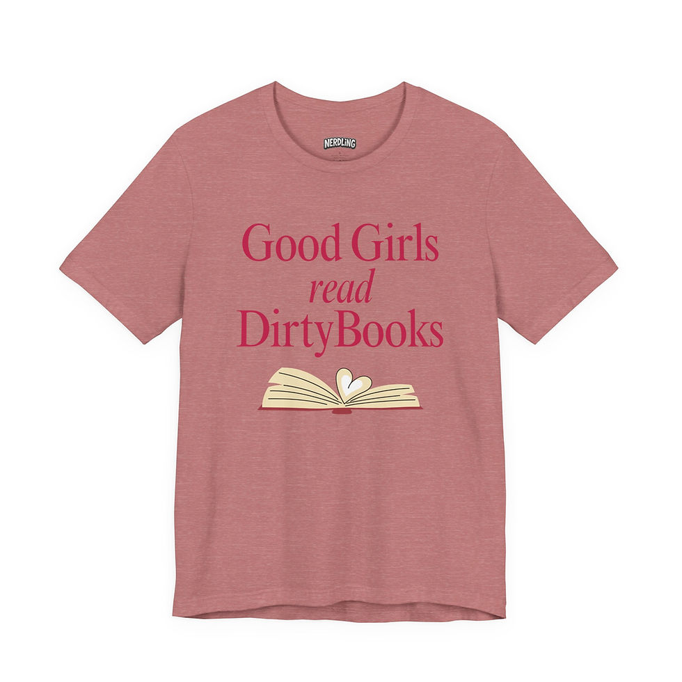 Miniaturbild: GOOD GIRLS READ DIRTY BOOKS Shirt Tee, unisex, in 7 Größen und 16 Farben
