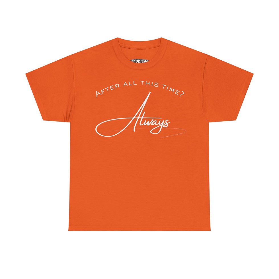 Miniaturbild: AFTER ALL THIS TIME? ALWAYS Fan Shirt Tee, unisex, in 8 Größen & 12 Farben
