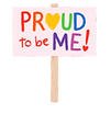 sign that reads "proud to be me"