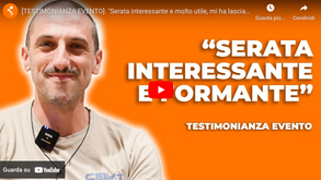 [TESTIMONIANZA EVENTO]: “Serata interessante e molto utile, mi ha lasciato tante nozioni"
