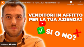 PRENDERE VENDITORI “IN AFFITTO” PER LA TUA AZIENDA? SI O NO?