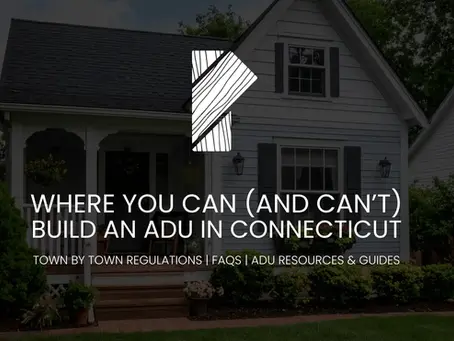 Where You Can (and Can’t) Build an ADU in Connecticut