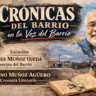 Marino Muñoz Agüero ( Parte1) en Crónicas del Barrio