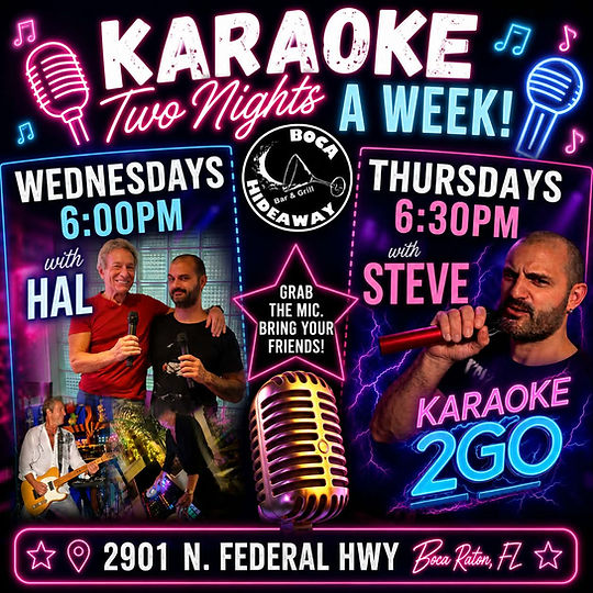 Karaoke two times a week at Boca Hideaway. Wednesday and Thursday