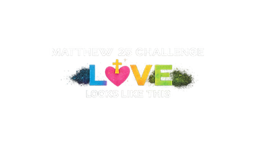Matthew 25 Challenge Love Looks Like This logo representing a global kindness movement