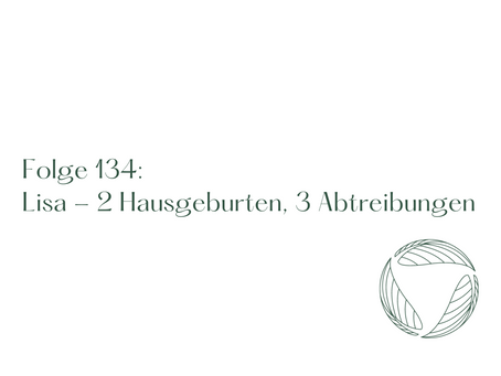 Lisa | 2 Hausgeburten, 3 Abtreibungen