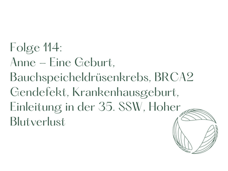 Anne | Bauchspeicheldrüsenkrebs, BRCA2, Krankenhausgeburt, Einleitung, hoher Blutverlust
