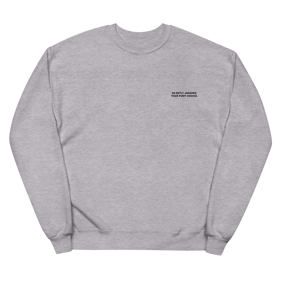Thumbnail: Silently Judging Your Font Choices Sweatshirt