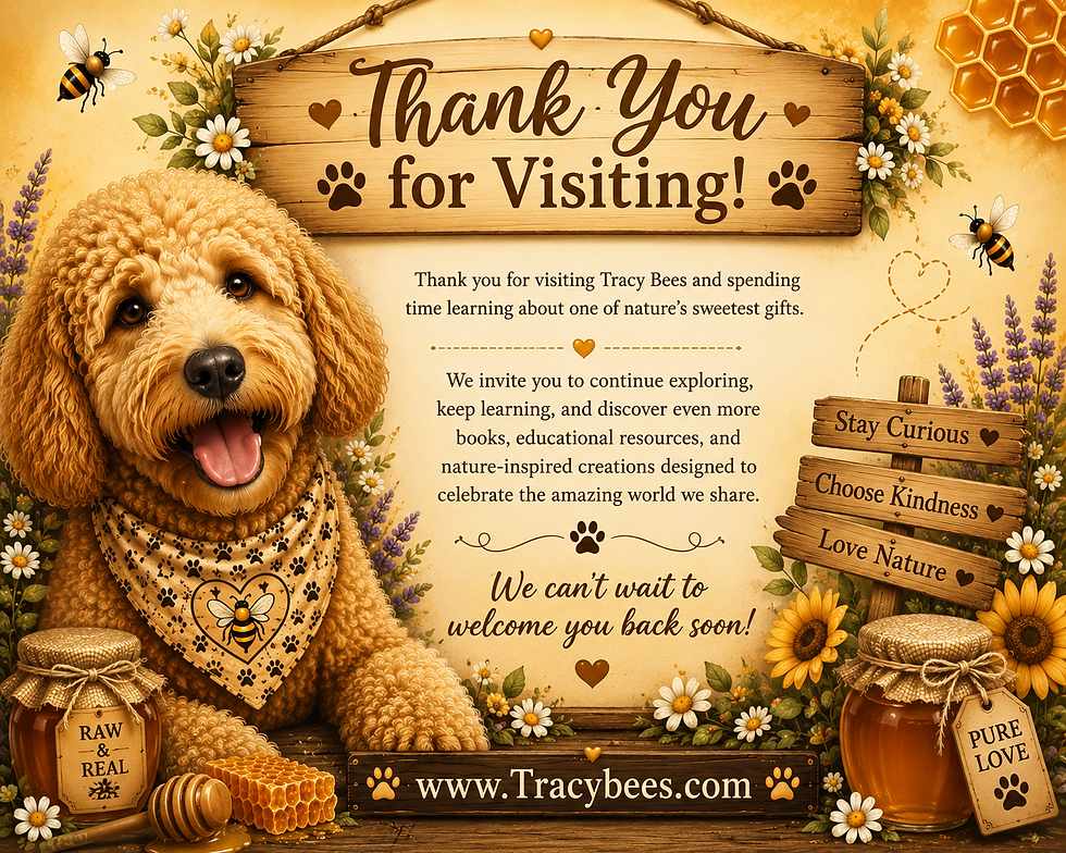 Thank you for visiting TracyBees.com featuring a golden doodle, honey, bees, and flowers