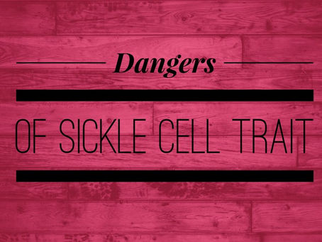 Sickle Cell Trait - My Tragic Story!