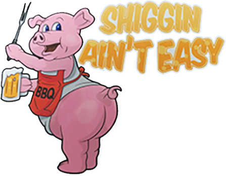 Shiggin Aint Easy