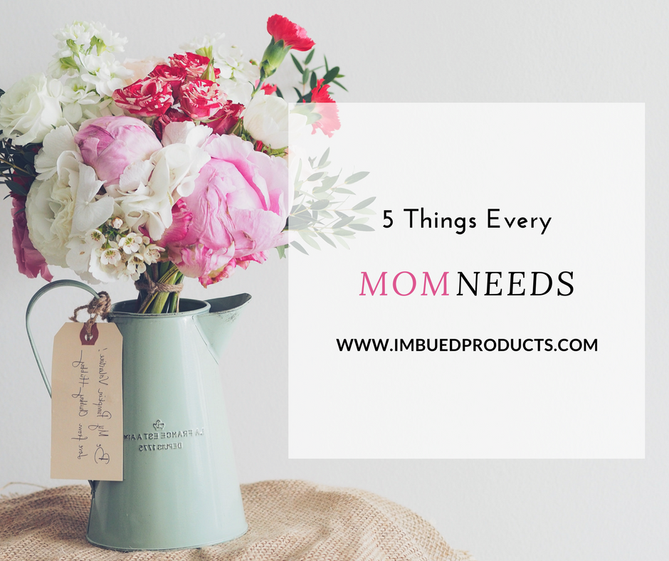 5 Things Every Mom Needs