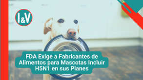 FDA Exige a Fabricantes de Alimentos para Mascotas Incluir H5N1 en sus Planes