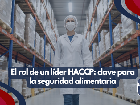 El rol de un líder HACCP: clave para la seguridad alimentaria