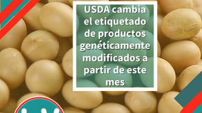 USDA cambia el etiquetado para OGM, Europa consciente del riesgo de inocuidad en producción primara