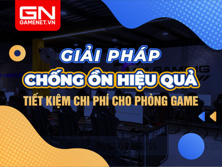Giải pháp chống ồn tiết kiệm cho phòng game