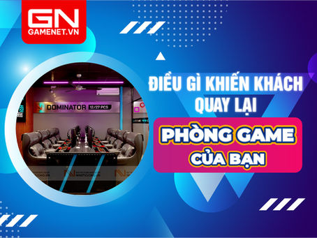 Điều gì thu hút khách quay lại phòng game của bạn?