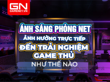 Ánh sáng phòng nét ảnh hưởng trực tiếp đến trải nghiệm game thủ như thế nào?