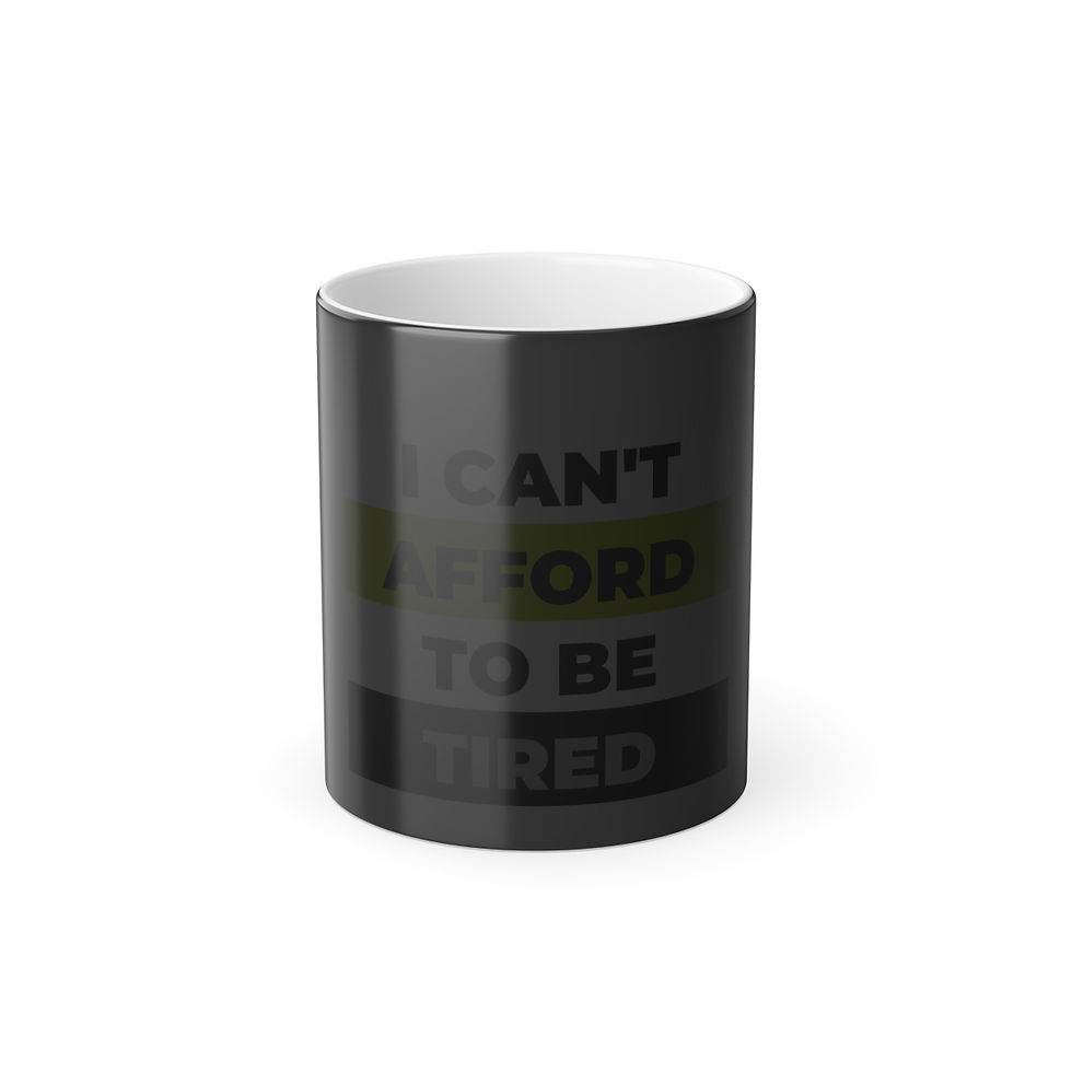 Thumbnail: I Can't Afford To Be Tired - Color Morphing Mug, 11oz