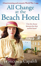 All Change at the Beach Hotel : A heartwarming and romantic World War One saga