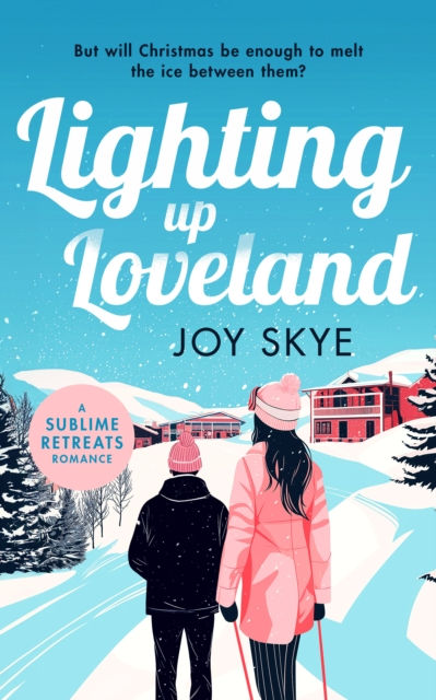 Lighting up Loveland : A Feel-Good Romantic Festive Comedy