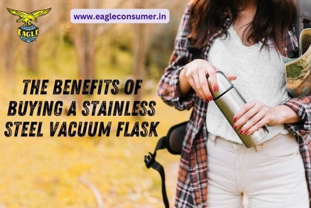 The Benefits Of Buying A Stainless Steel Vacuum Flask
