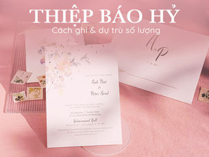 Cách ghi thiệp báo hỷ và dự trù số lượng khách mời chính xác