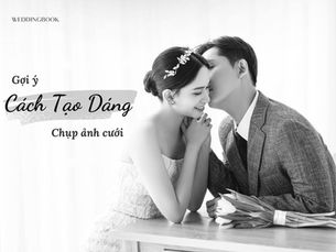 Mẫu gợi ý cách tạo dáng chụp ảnh cưới đẹp trong Studio và phim trường
