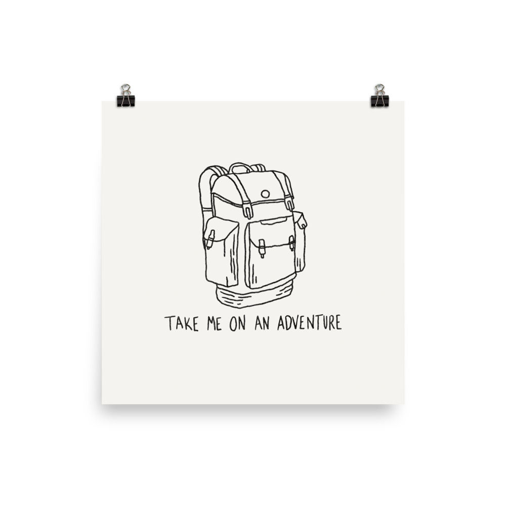 Backpack, Take Me On An Adventure  Print