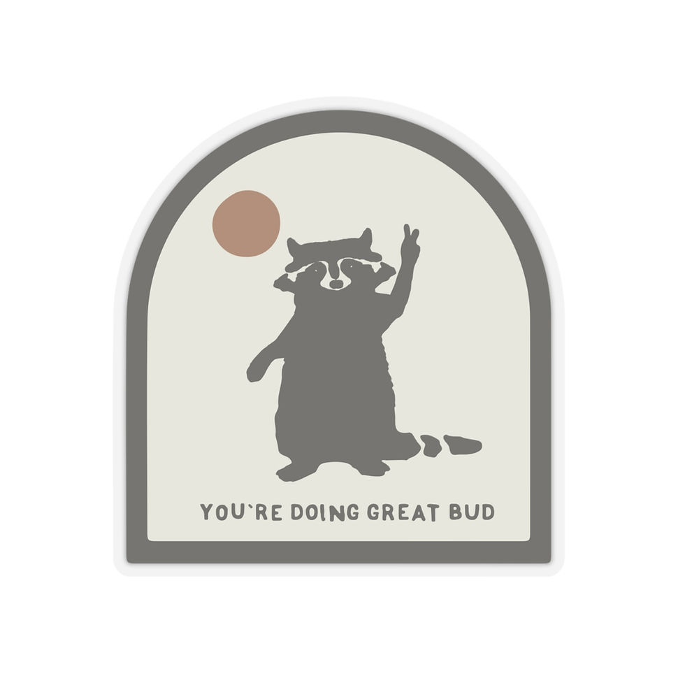 Thumbnail: Raccoon - You're Doing Great Bud Sticker