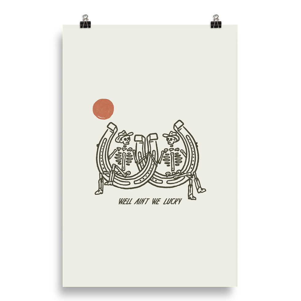 Thumbnail: Well Ain't We Lucky, Skeleton Cowboys Print