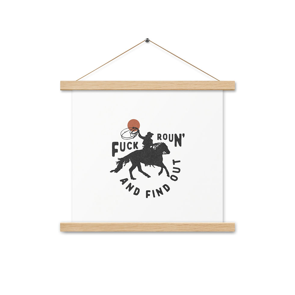 Thumbnail: Cowgirl, F*** Round and Find Out Hanging Print