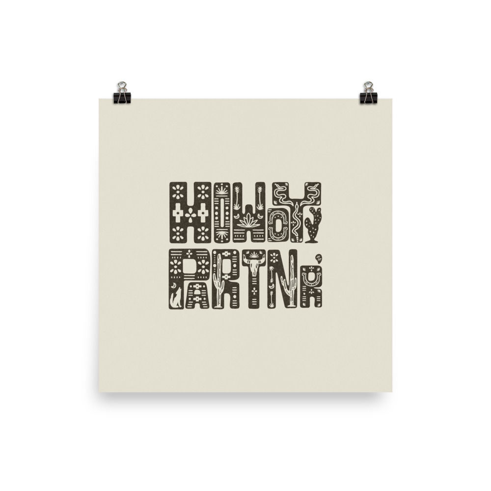 Howdy Partnr' Print