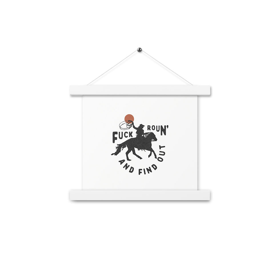 Thumbnail: Cowgirl, F*** Round and Find Out Hanging Print