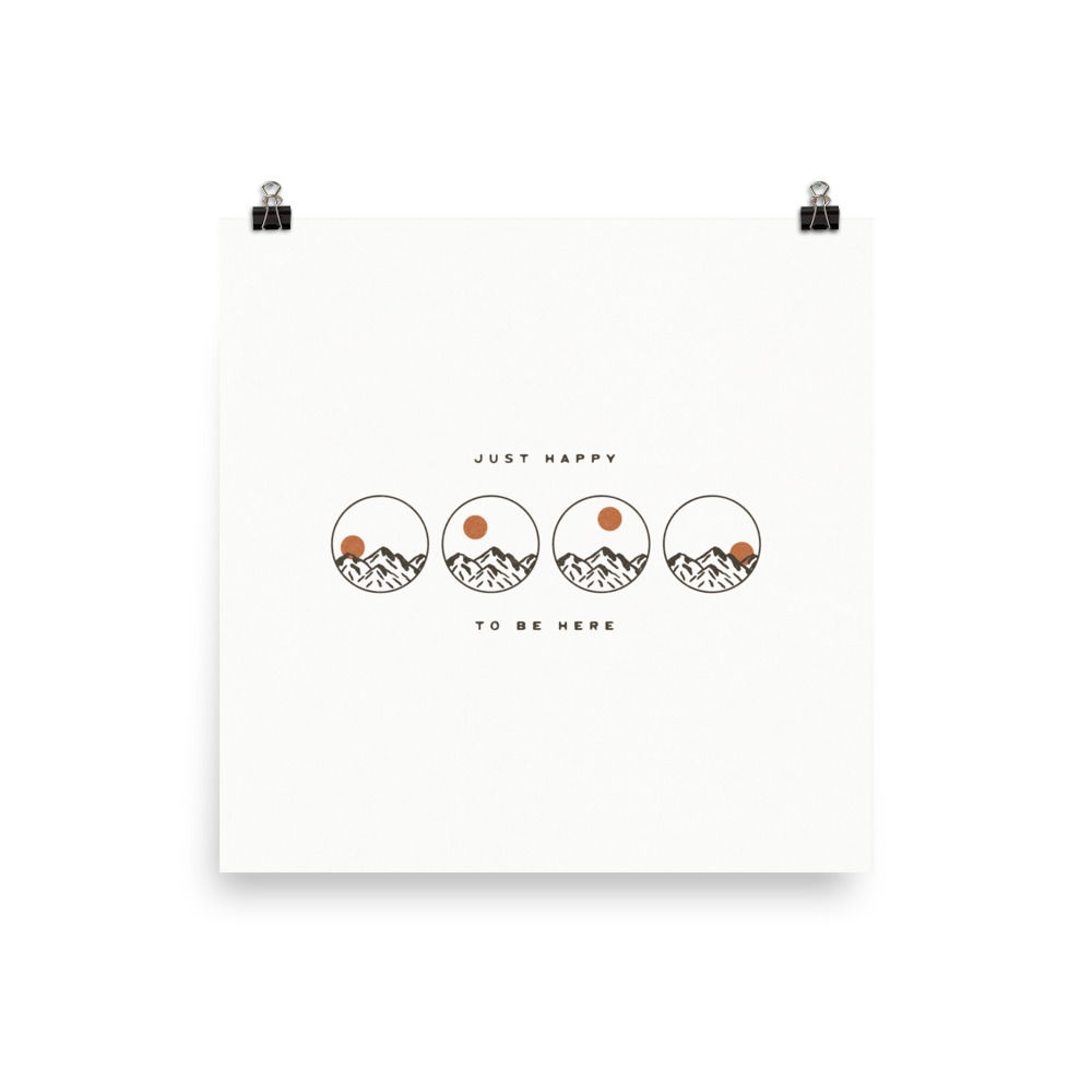 Just Happy To Be Here, Mountain Sunrise to Sunset Print