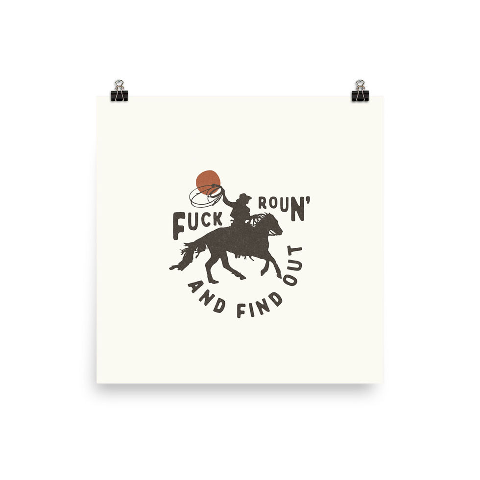 Cowgirl F*** Around and Find Out Print