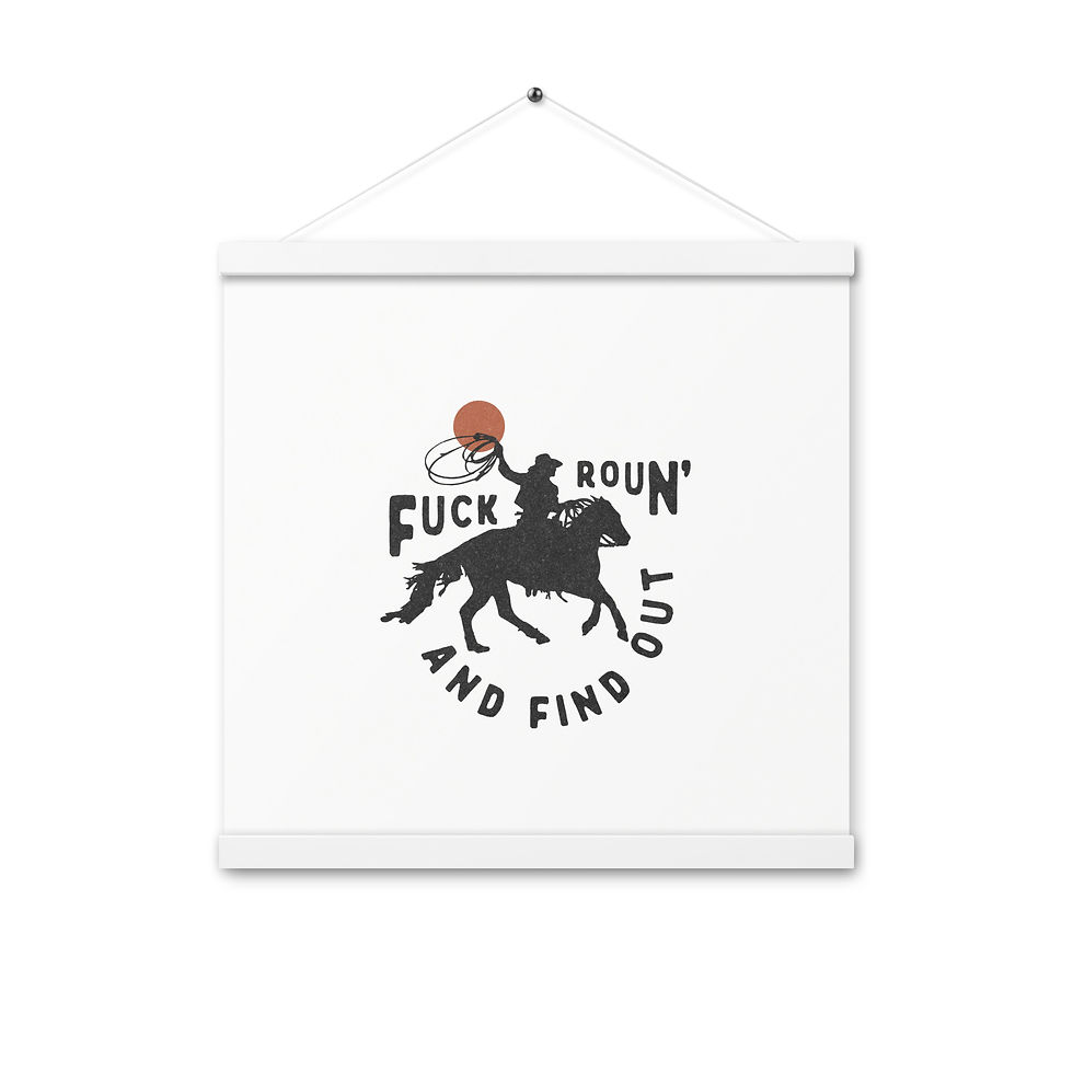 Thumbnail: Cowgirl, F*** Round and Find Out Hanging Print